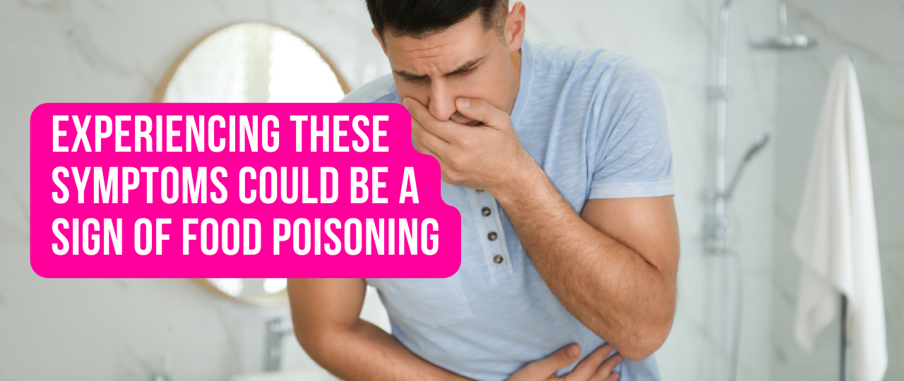 Experiencing These Symptoms Could Be a Sign of Food Poisoning