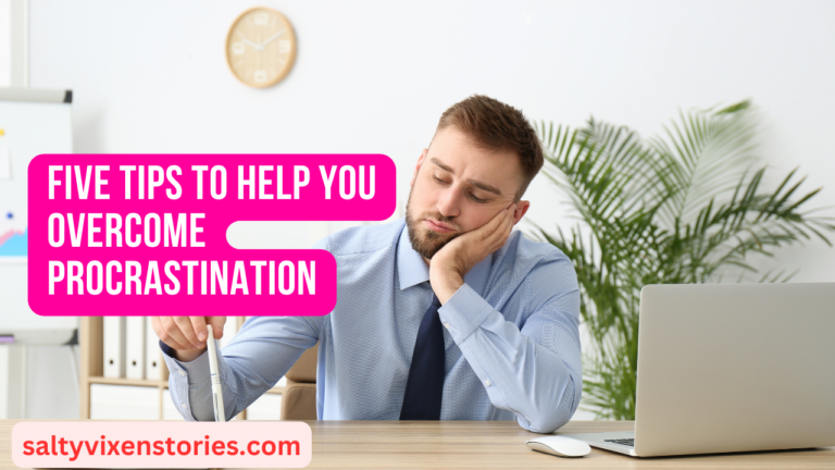 Five Tips to Help You Overcome Procrastination