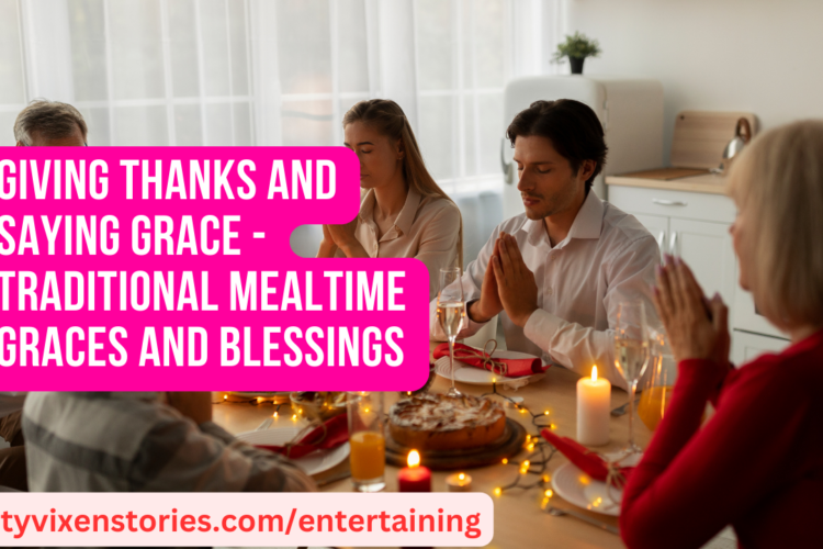 Giving Thanks and Saying Grace Traditional Mealtime Graces and Blessings