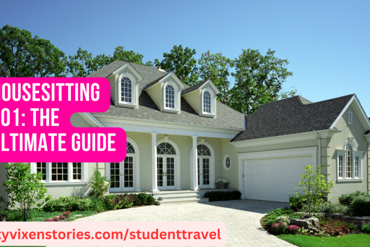 Housesitting 101 The Ultimate Guide