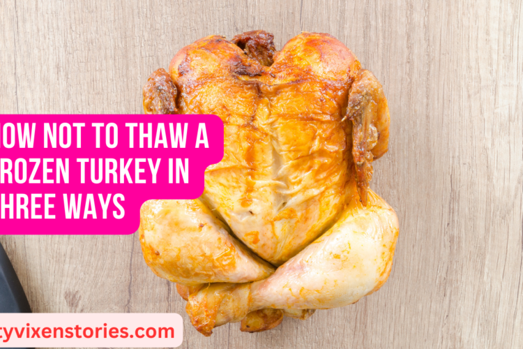 How NOT to Thaw a Frozen Turkey in Three Ways