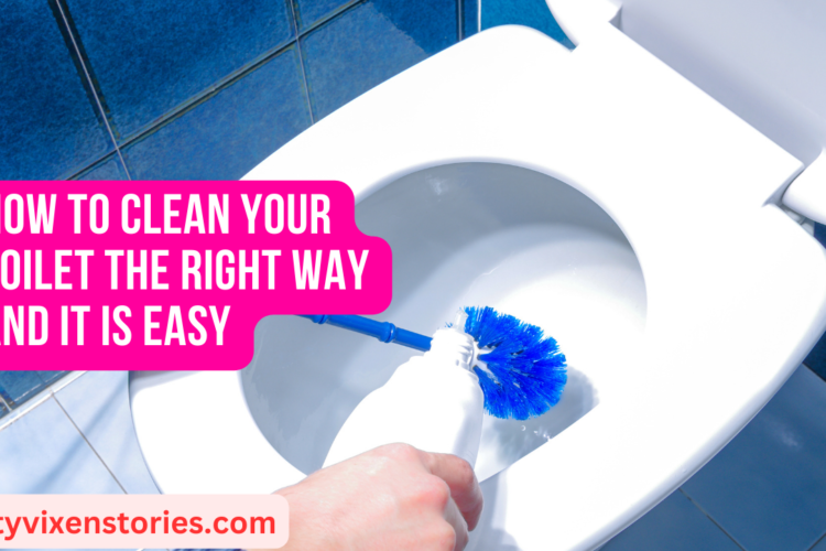 How to Clean your Toilet the Right Way and it is easy