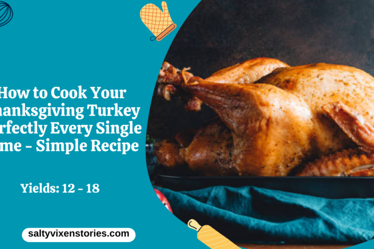 How to Cook Your Thanksgiving Turkey Perfectly Every Single Time Simple Recipe