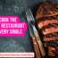 How to Cook the Perfect Restaurant Steak Every Single Time