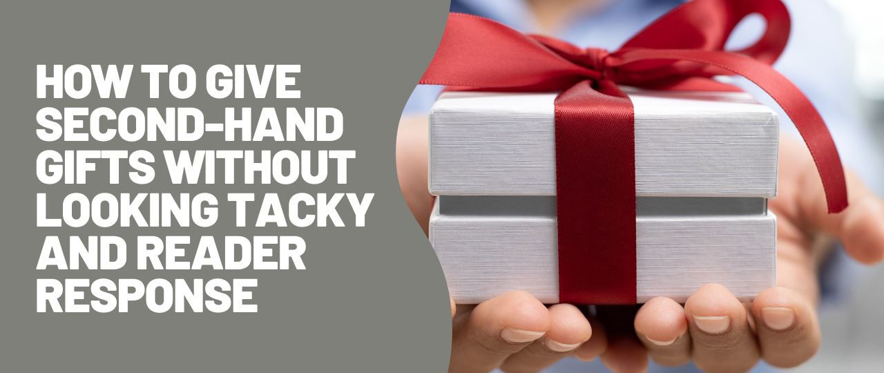 How to Give Second Hand Gifts without Looking Tacky and Reader Response