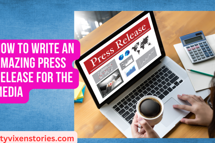 How to Write An Amazing Press Release for the Media