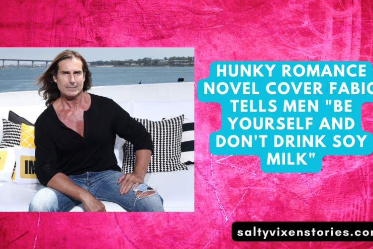 Hunky Romance Novel Cover Fabio Tells Men 22Be Yourself and dont drink soy milk22