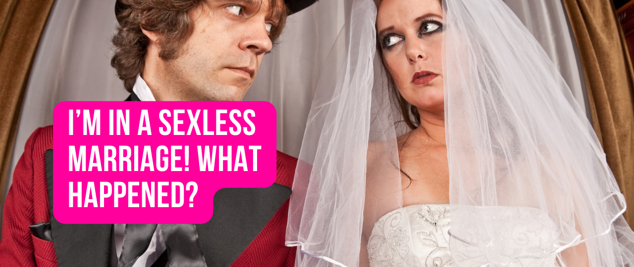 Im In A Sexless Marriage What Happened
