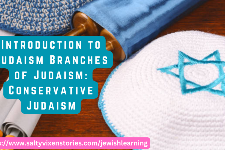 Introduction to Judaism Branches of Judaism Conservative Judaism