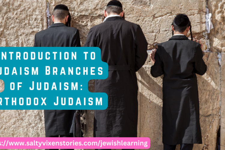 Introduction to Judaism Branches of Judaism Orthodox Judaism