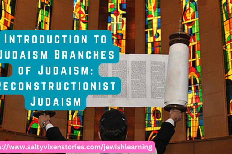 Introduction to Judaism Branches of Judaism Reconstructionist Judaism