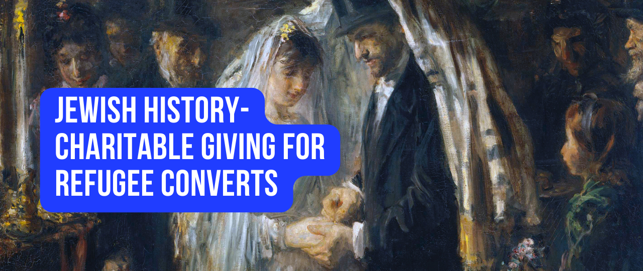 Jewish History Charitable Giving for Refugee Converts
