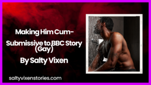 Making Him Cum-Submissive to BBC Story (Gay) by Salty Vixen