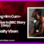 Making Him Cum Submissive to BBC Story by Salty Vixen