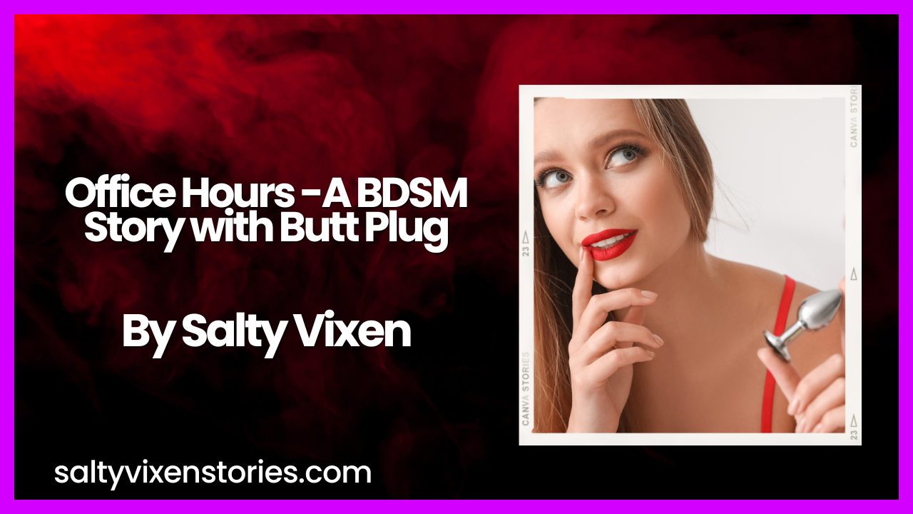 Office Hours -A BDSM Story with Butt Plug - Salty Vixen Lifestyle Magazine
