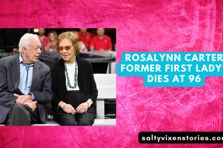 Rosalynn Carter Former First Lady Dies At 96