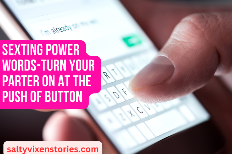 Sexting Power Words Turn Your Parter On At The Push Of Button