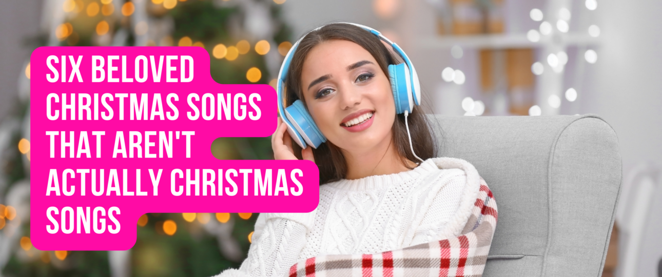 Six Beloved Christmas Songs That Arent Actually Christmas Songs