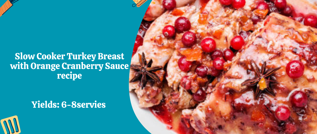 Slow Cooker Turkey Breast with Orange Cranberry Sauce recipe