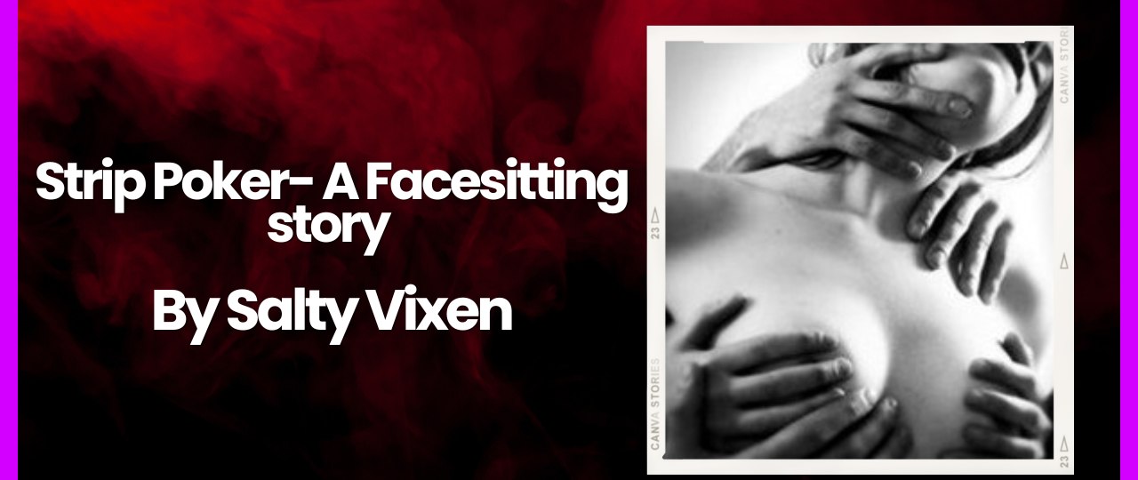 Strip Poker A Facesitting story by Salty Vixen