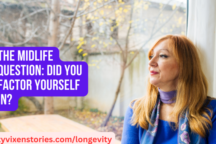 The Midlife Question Did You Factor Yourself In