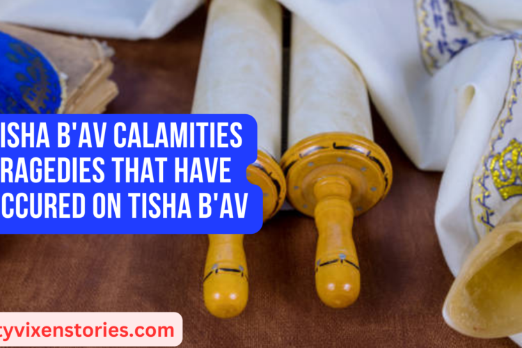 Tisha BAv Calamities Tragedies that have occured on Tisha BAv