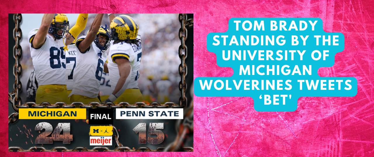 Tom Brady standing by the University of Michigan Wolverines tweets ‘bet