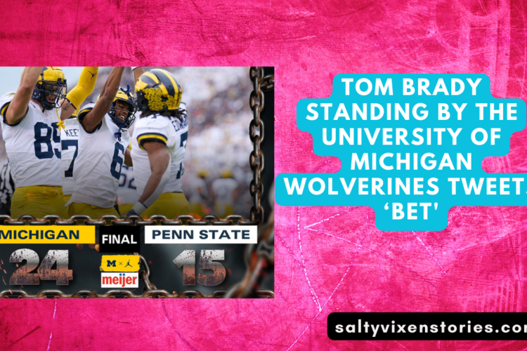 Tom Brady standing by the University of Michigan Wolverines tweets ‘bet