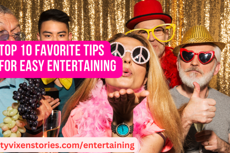 Top 10 Favorite Tips for Easy Entertaining