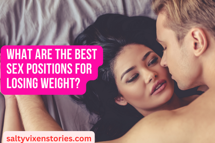 What Are The Best Sex Positions For Losing Weight