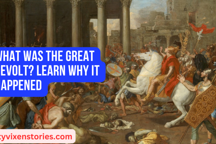 What Was the Great Revolt Learn Why it Happened