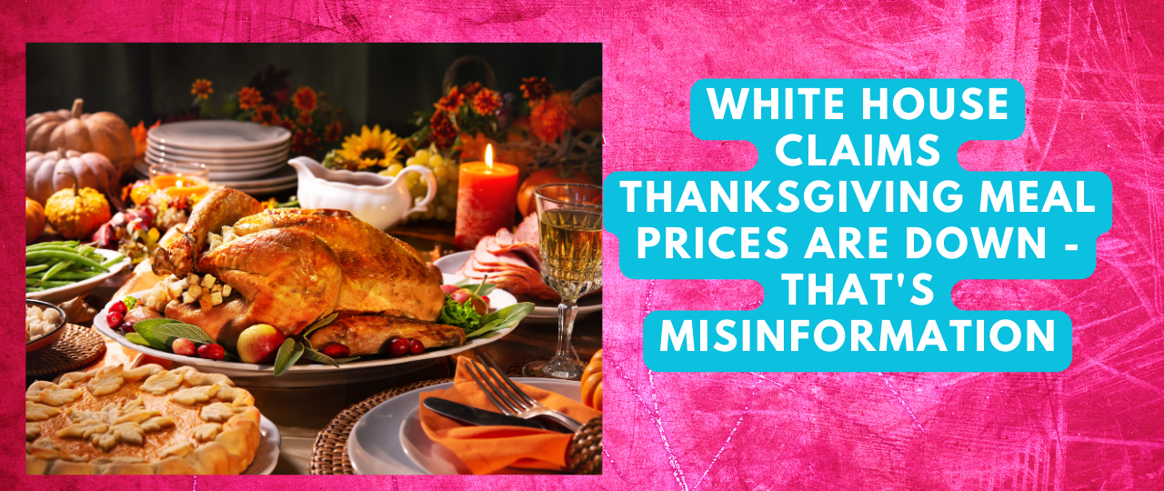 White House Claims Thanksgiving Meal Prices Are Down Thats Misinformation