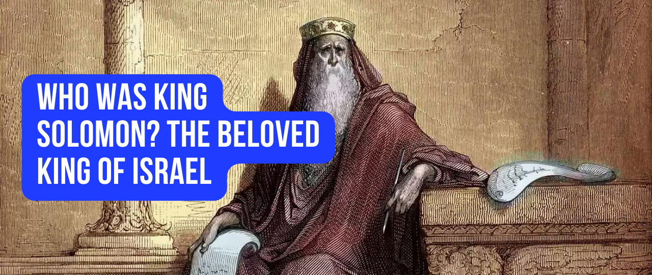 Who was King Solomon The Beloved King of Israel