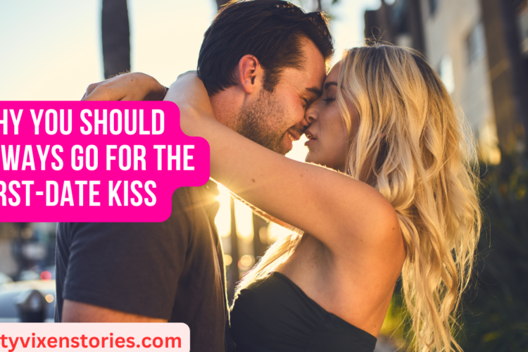 Why You Should Always Go for the First Date Kiss