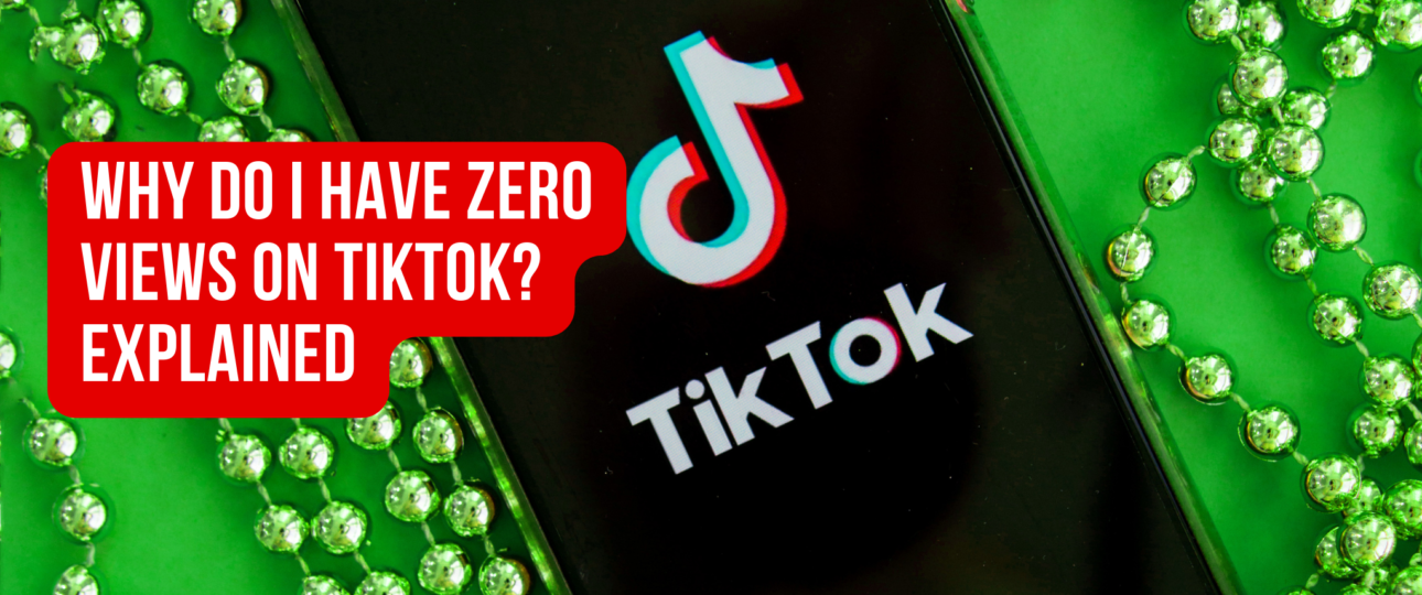 Why do I have zero views on TikTok Explained
