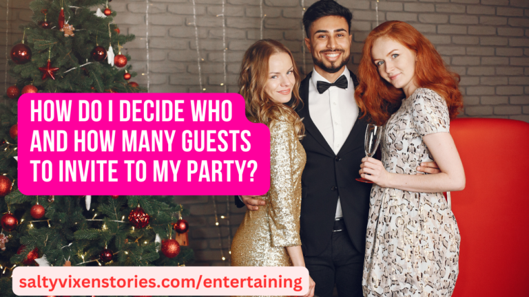How Do I Decide Who and How Many Guests to Invite to My Party?