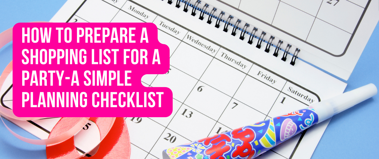 how to prepare a shopping list for a party a simple planning checklist