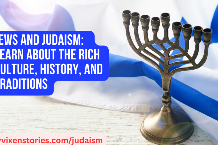 jews and judaism learn about the rich culture history and traditions