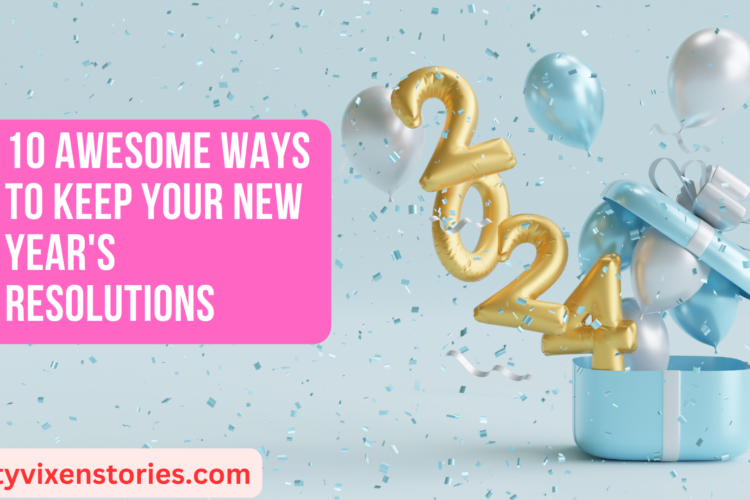 10 Awesome Ways to Keep Your New Years Resolutions