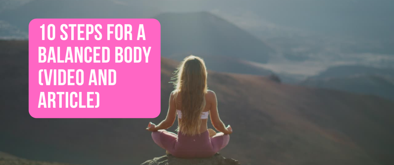 10 Steps for a Balanced Body VIDEO and article