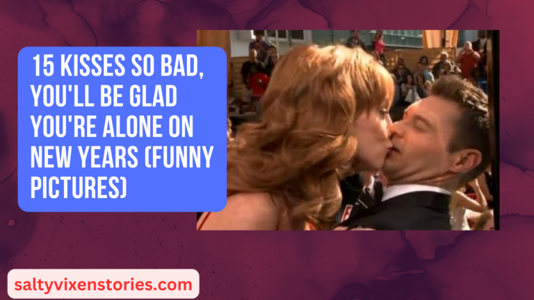 15 Kisses So Bad, You’ll Be Glad You’re Alone on New Years (Funny Pictures)