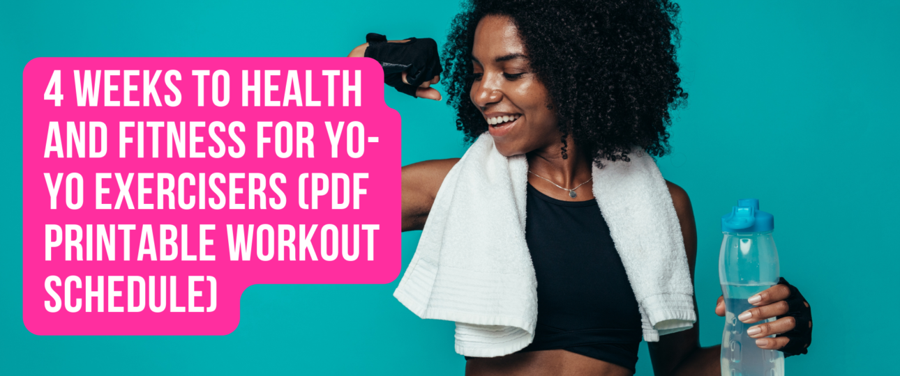 4 Weeks to Health and Fitness for Yo Yo Exercisers PDF Printable Workout Schedule