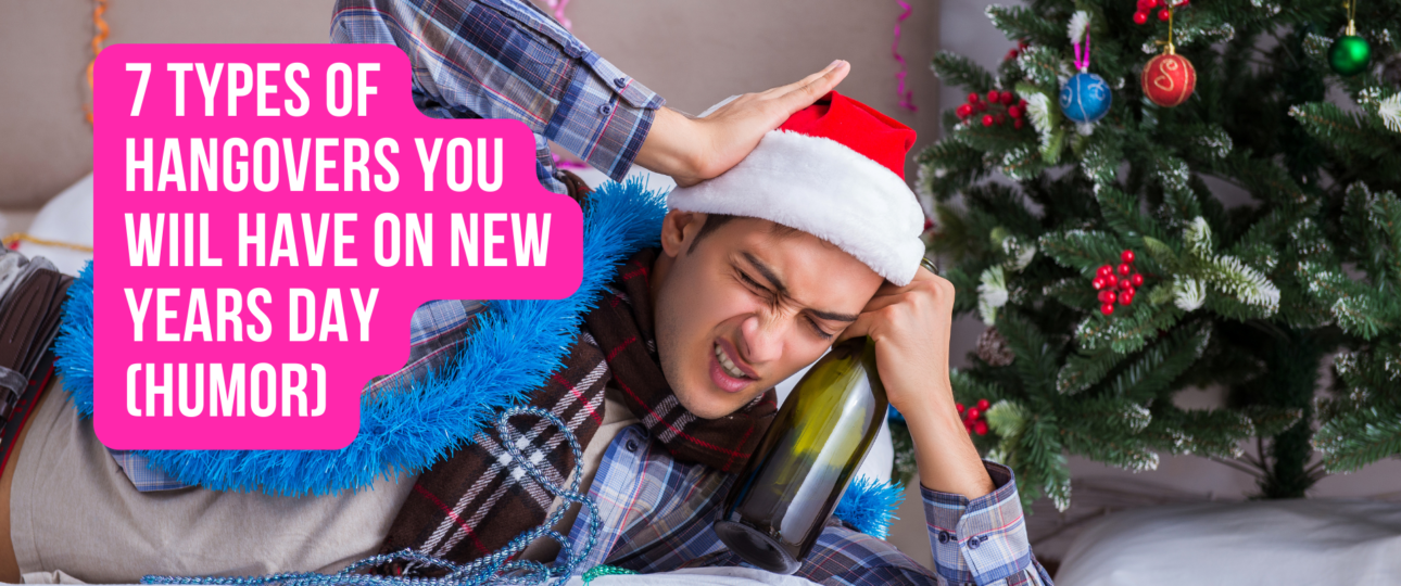 7 Types of Hangovers You WiIl Have on New Years Day Humor