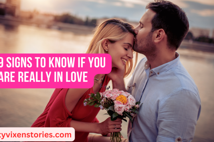 9 Signs To Know if you are Really in Love