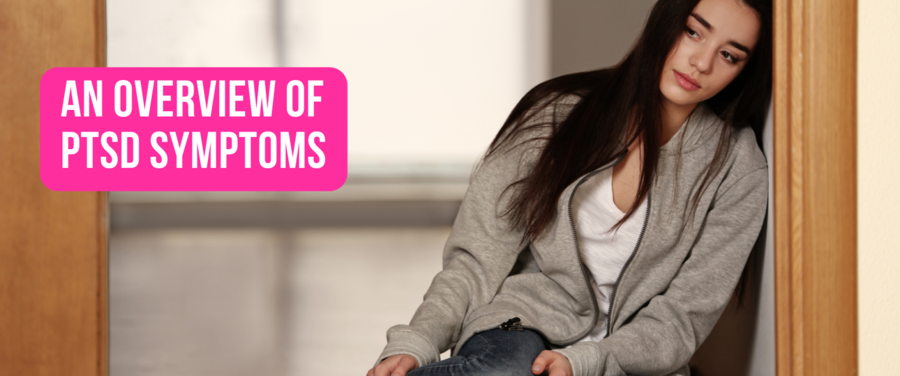 An Overview of PTSD Symptoms by salty vixen