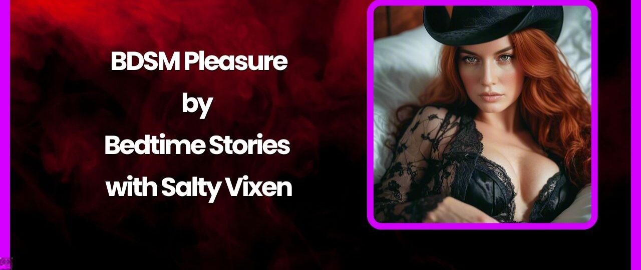 BDSM Pleasure Audio Erotica Story by Salty Vixen