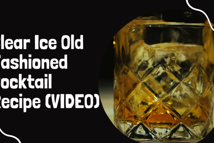 Clear Ice Old Fashioned Cocktail Recipe VIDEO