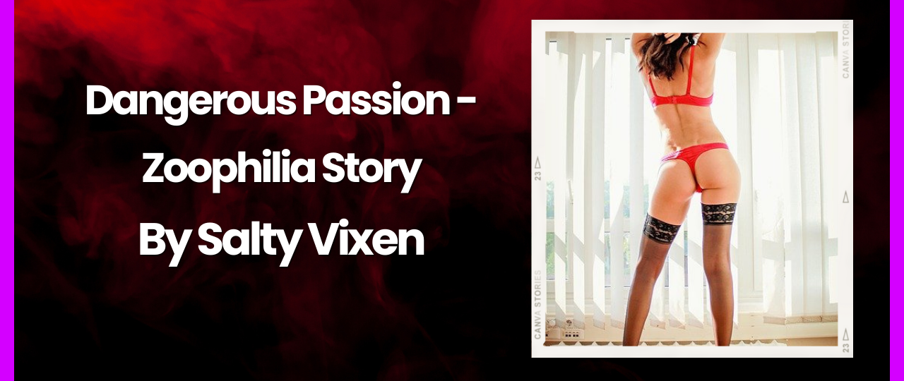 Dangerous Passion Zoophilia Story