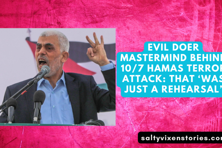 Evil Doer Mastermind Behind 107 Hamas Terror Attack That ‘Was Just A Rehearsal
