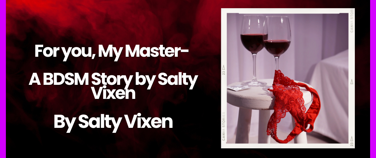 For you My Master A BDSM Story by Salty Vixen